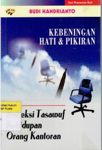 Kebeningan Hati & Pikiran: Refleksi Tasawuf Kehidupan Orang Kantoran