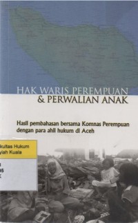 Hak Waris Perempuan & Perwalian Anak: Hasil Pembahasan Bersama Komnas Perempuan dengan Ahli Hukum di Aceh