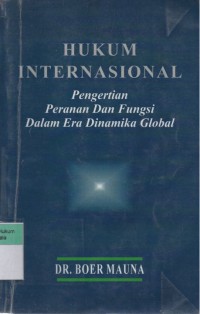 Hukum Internasional: Pengertian Peranan dan Fungsi Dalam Era Dinamika Global Edisi 2