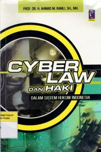 Cyber Law dan HAKI - Dalam Sistem Hukum Indonesia