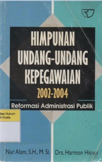 Image of Himpunan Undang-Undang Kepegawaian 2002-2004: Reformasi Administrasi Publik