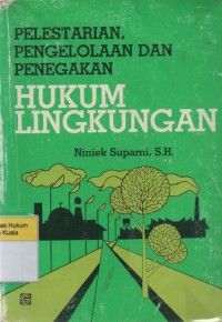 Pelestarian, Pengelolaan dan Penegakan Hukum Lingkungan