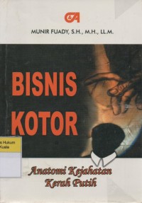Image of Bisnis Kotor: Anatomi Kejahatan Kerah putih