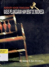 Image of Perspektif Yudisial Penyelesaian Kasus Pelanggaran Ham Berat di Indonesia