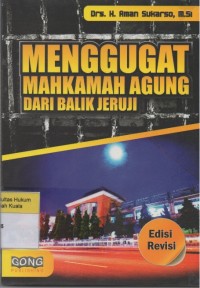 Menggugat Mahkamah Agung Dari Balik Jeruji