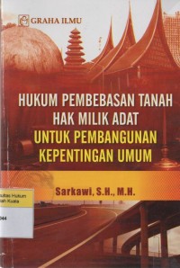 Hukum Pembebasan Tanah Hak Milik Adat Untuk Pembangunan Kepentingan Umum