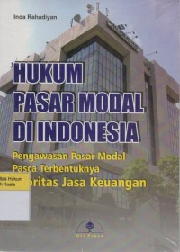 Hukum Pasar Modal di Indonesia: Pengawasan Pasar Modal Pasca Terbentuknya Otoritas Jasa Keuangan