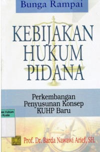 Bunga Rampai Kebijakan Hukum Pidana: Perkembangan Penyusunan Konsep KUHP Baru