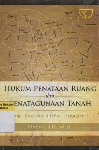 Image of Hukum Penataan ruang dan Penatagunaan Tanah: Dalam Konteks UUPA - UUPR - UUPLH