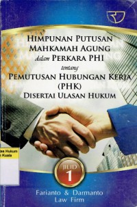 Himpunan Putusan Mahkamah Agung dalam Perkara PHI Tentang Pemutusan Hubungan Kerja (PHK) Disertai Ulasan Hukum