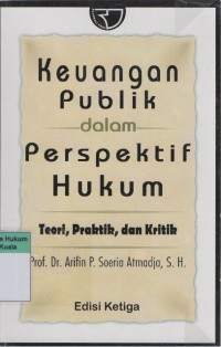 Keuangan Publik Dalam Perspektif Hukum: Teori, Praktik dan Kritik