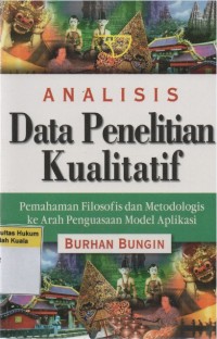 Image of Analisis Data Penelitian Kualitatif: Pemahaman Filosofis dan Metodologis ke Arah Penguasaan Model Aplikasi