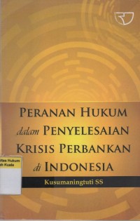 Image of Peranan Hukum dalam Penyelesaian Krisis Perbankan di Indonesia