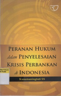 Peranan Hukum dalam Penyelesaian Krisis Perbankan di Indonesia