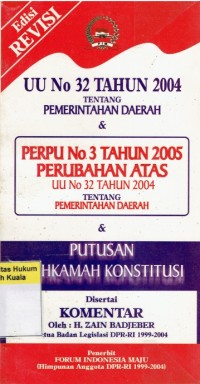 UU No 32 Tahun 2004 Tentang Pemerintahan Daerah dan Perpu No. 3 Tahun 2005 Perubahan Atas UU No. 32 Tahun 2004 Tentang Pemerintahan Daerah dan Putusan Mahkamah Konstitusi