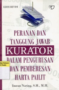 Peranan dan Tanggung Jawab Kurator dalam Pengurusan dan Pemberesan Harta Pailit