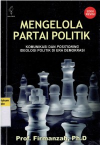 Mengelola Partai Politik: Komunikasi dan Positioning Ideologi Politik di Era Demokrasi