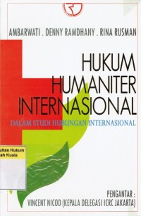 Hukum Humaniter Internasional: Dalam Studi Hubungan Internasional