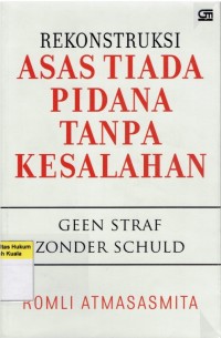 Rekonstruksi Asas Tiada Pidana Tanpa Kesalahan (Geen Straf Zonder Schuld)