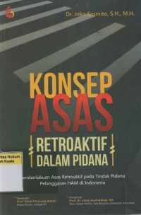 Konsep Asas Retroaktif Dalam Pidana: Pemberlakuan Asas Retroaktif pada Tindak Pidana Pelanggaran HAM di Indonesia