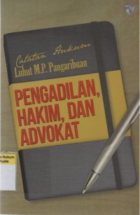 Image of Pengadilan, Hakim, dan Advokat: Catatan Hukum Luhut M.P. Pangaribuan