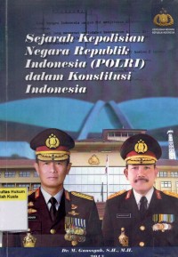 Sejarah Kepolisian Negara Republik Indonesia (POLRI) dalam Konstitusi Indonesia