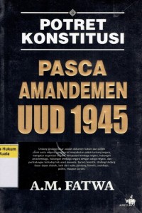 Potret Konstitusi Pasca Amandemen UUD 1945