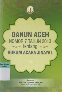 Qanun Aceh Nomor 7 Tahun 2013 Tentang Hukum Acara Jinayat