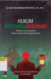 Hukum dan Ketenagakerjaan: Hakikat Cita Keadilan dalam Sistem Ketenagakerjaan