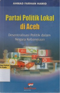 Partai Politik Lokal di Aceh: Desentralisasi Politik dalam Negara Kebangsaan