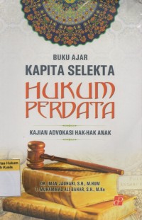 Buku Ajar Kapita Selekta Hukum Perdata: Kajian Advokasi Hak-Hak Anak