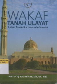 Wakaf Tanah Ulayat Dalam Dinamika Hukum Indonesia