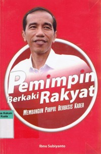 Pemimpin Berkaki Rakyat: Membangun Parpol Berbasis Kader