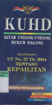 KUHD: Kitab Undang-undang Hukum Dagang dilengkapi: UU No. 37 Th. 2004 tentang Kepailitan