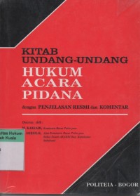 Kitab Undang-Undang Hukum Acara Pidana dengan Penjelasan Resmi dan Komentar ( Serta Peraturan Pemerintah R.I. No. 27 Tahun 1983 tentang Pelaksanaannya)