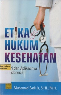 Etika Hukum Kesehatan: Teori dan Aplikasinya di Indonesia