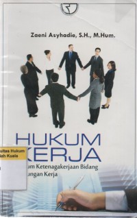Image of Hukum Kerja: Hukum Ketenagakerjaan Bidang Hubungan Kerja