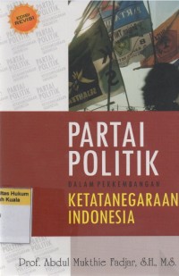 Partai Politik: Dalam Perkembangan Ketatanegaraan Indonesia