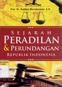 Sejarah Peradilan dan Perundang-Undangan Republik Indonesia