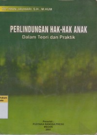 Perlindungan Hak-Hak Anak Dalam Teori dan Praktik