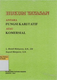 Hukum Yayasan: Antara Fungsi Karikatif Atau Komersial