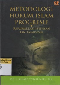 Metodologi Hukum Islam Progresif: Reformulasi Istihsan Ibn Taimiyyah