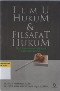 Image of Ilmu Hukum dan Filsafat Hukum: Studi Pemikiran Ahli Hukum Sepanjang Zaman