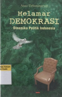 Melamar Demokrasi: Dinamika Politik Indonesia