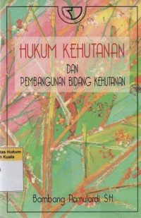 Image of Hukum Kehutanan dan Pembangunan Bidang Kehutanan
