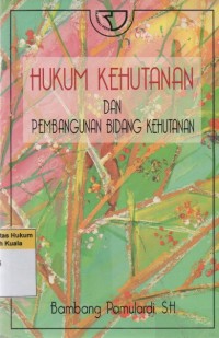 Hukum Kehutanan dan Pembangunan Bidang Kehutanan