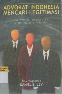 Image of Advokat Indonesia Mencari Legitimasi: Studi tentang Tanggung Jawab Profesi Hukum di Indonesia