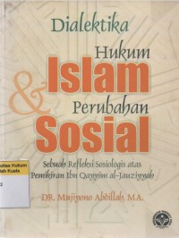 Image of Dialektika Hukum Islam dan Perubahan Sosial: Sebuah Refleksi Sosiologis atas Pemikiran Ibnu Qayyim al-Jauziyyah