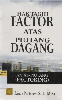Image of Hak Tagih Factor Atas Piutang Dagang: Anjak - Piutang ( Factoring)