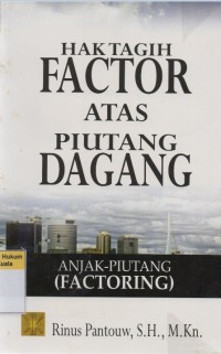 Hak Tagih Factor Atas Piutang Dagang: Anjak - Piutang ( Factoring)